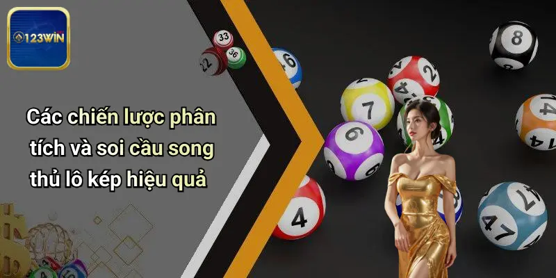 Song Thủ Lô Kép: Chiến Thuật Phân Tích Số Và Soi Cầu Chuẩn Tại 123WIN 3 Các chiến lược phân tích và soi cầu song thủ lô kép hiệu quả