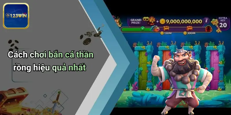 Cách chơi bắn cá thần rồng hiệu quả nhất