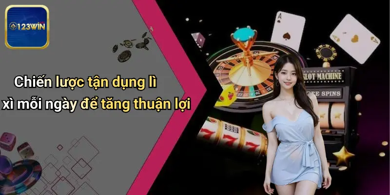 Lì Xì Mỗi Ngày: Cơ Hội Nhận Thưởng Hấp Dẫn Tại 123WIN 3 Chiến lược tận dụng lì xì mỗi ngày để tăng thuận lợi