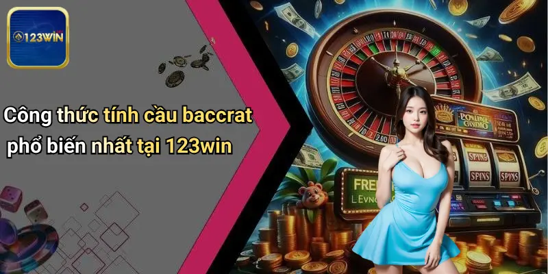 Công Thức Tính Cầu Baccrat: Bí Kíp Bắt Cầu Chính Xác Tại 123WIN 2 Công thức tính cầu baccrat phổ biến nhất tại 123win