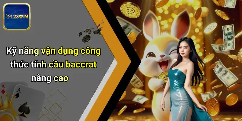 Công Thức Tính Cầu Baccrat: Bí Kíp Bắt Cầu Chính Xác Tại 123WIN 4 Kỹ năng vận dụng công thức tính cầu baccrat nâng cao