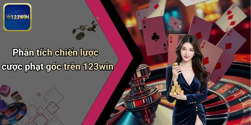 Cược Phạt Góc: Khám Phá Chiến Lược Cá Cược Thực Chiến Cùng 123WIN 2 Phân tích chiến lược cược phạt góc trên 123win
